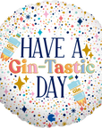 Round Have A Gin-Tastic Day (Helium) - 18 Inches